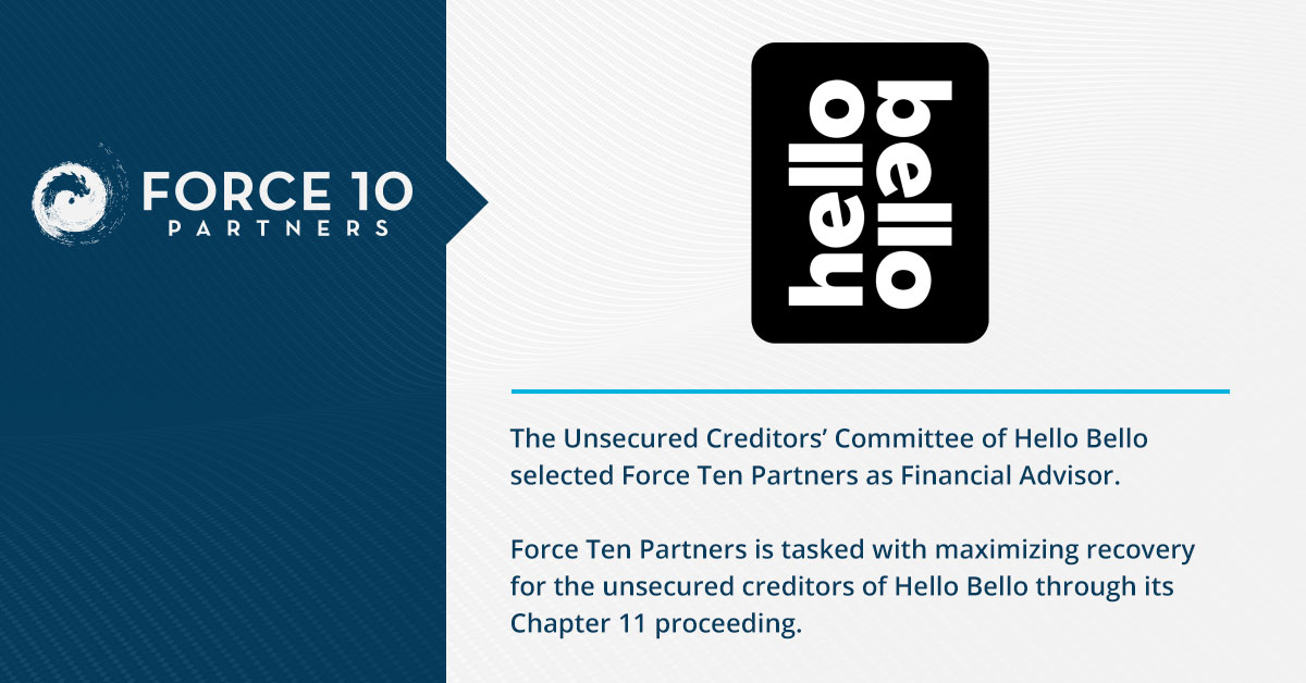 The Unsecured Creditors’ Committee of Hello Bello Selected Force Ten Partners as Financial Advisor
