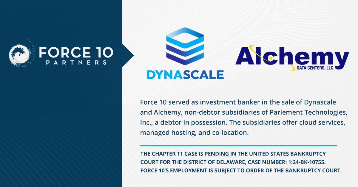 Force 10 served as investment banker in the sale of Dynascale and Alchemy