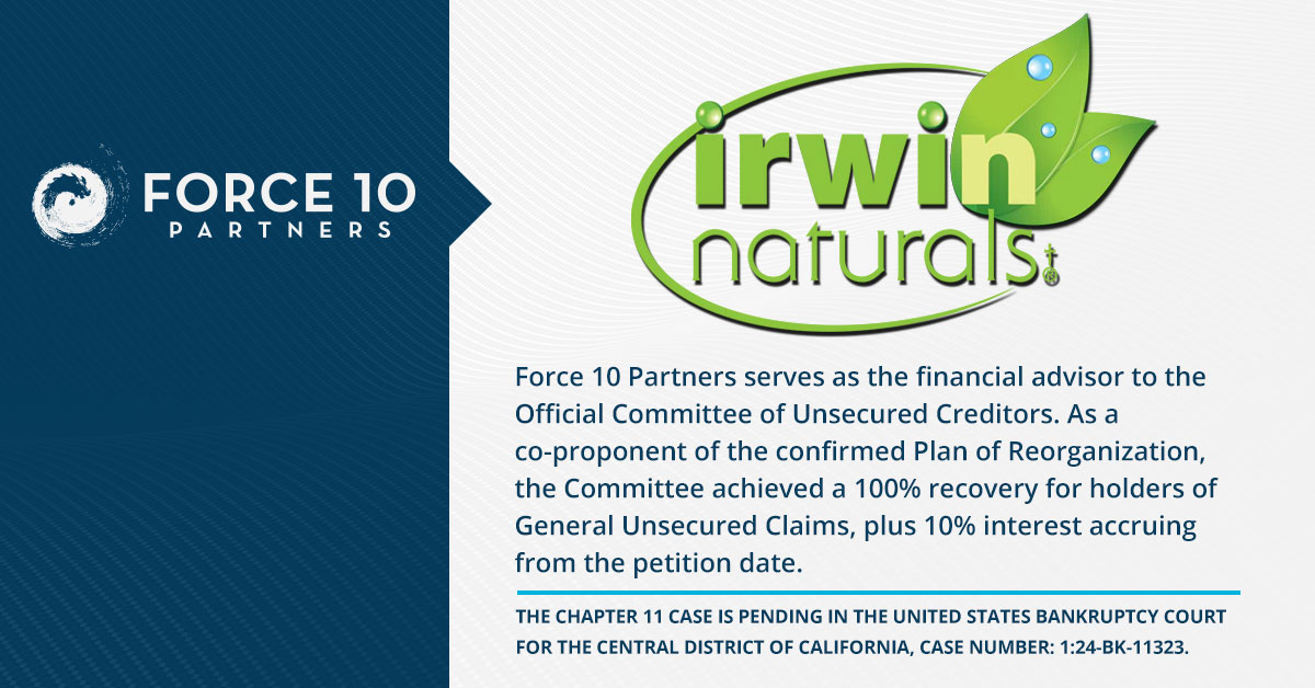 Force 10 Partners Delivers 100% Recovery for Irwin Naturals’ Unsecured Creditors